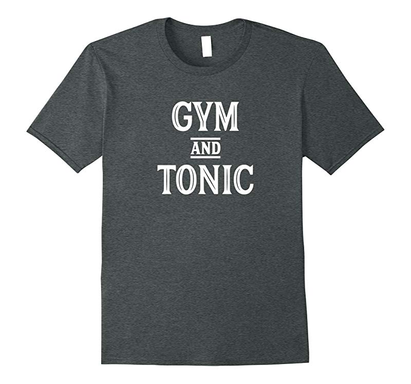 Gym And Tonic Fun Workout Exercise ShirtRT Rateeshirt